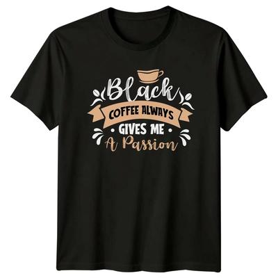 Black Coffee Always Gives Me T-Shirt Caffeine Lover Coffee Birthday Gift
