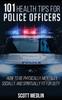 Книга 101 Health Tips For Police Officers : How To Be Physically, Mentally, Spiritually, and Socially Fit For Duty
