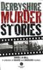 The Derbyshire Murder Stories Book
