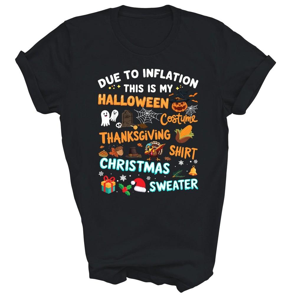Due To Inflation Halloween Thanksgiving Christmas Shirt