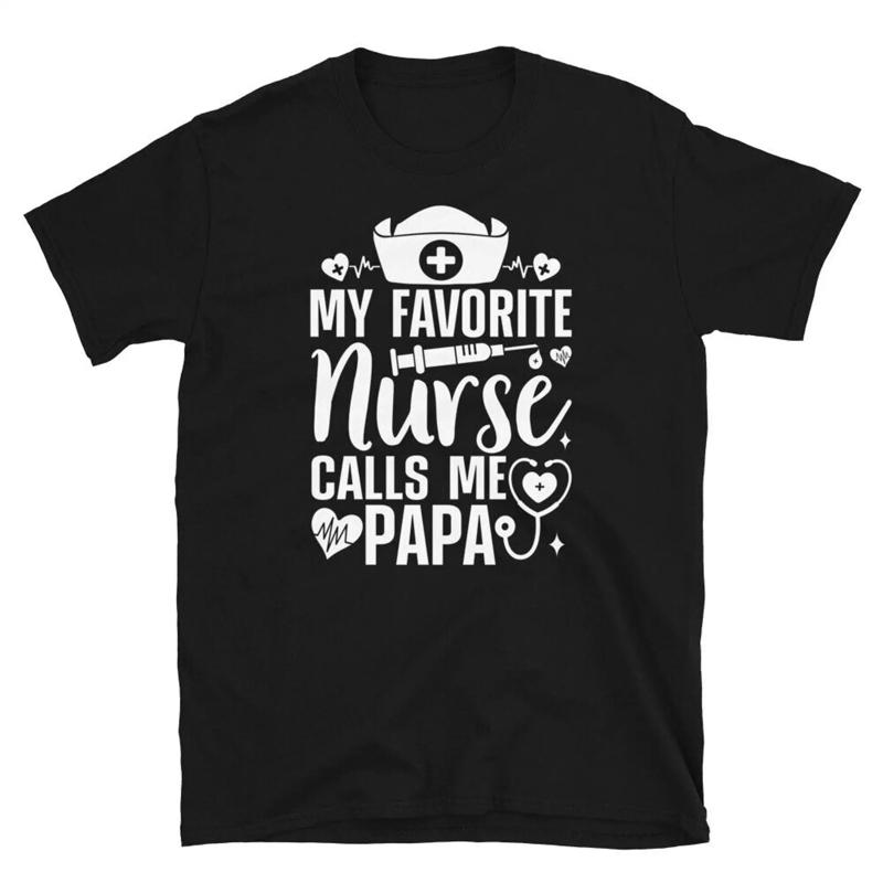 My Favorite Nurse Calls Me Papa Father S Day Short Sleeve Unisex T Shirt