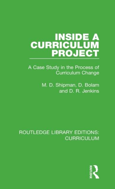 The Inside a Curriculum Project : A Case Study In the Process of Curriculum Change Book
