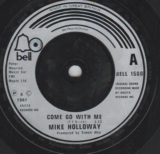 7inch Record MIKE HOLOWAY - Come Go With Me  BELL1500 Bell Records 1981 UK Rock Used
