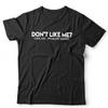 Don't Like Me? F**k Off Unisex Tshirt Funny Humour Novelty Adult Joke Gift
