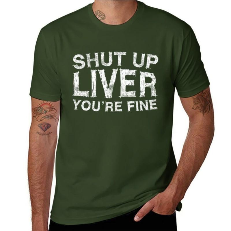 Shut Up Liver Youre Fine Tshirt Custom T Shirts Tshirt For A Boy Tops Plain Tshirt T Shirts For Unisex Graphic