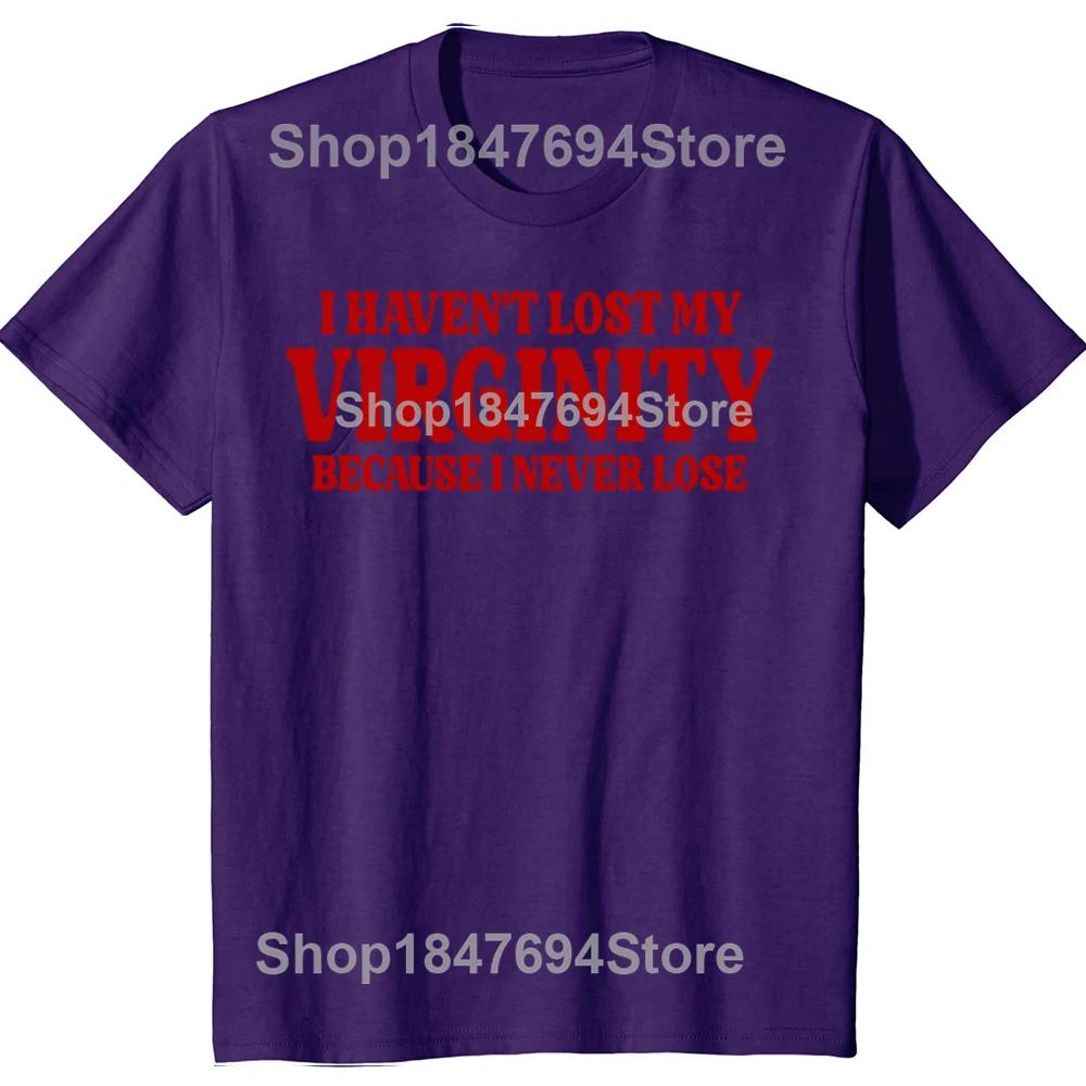 Funny Havent Lost My Virginity Because I Never Lose Meme Graphic Tshirts Men Fashion Casual Tshirt 100 Cotton Loose T Shirt