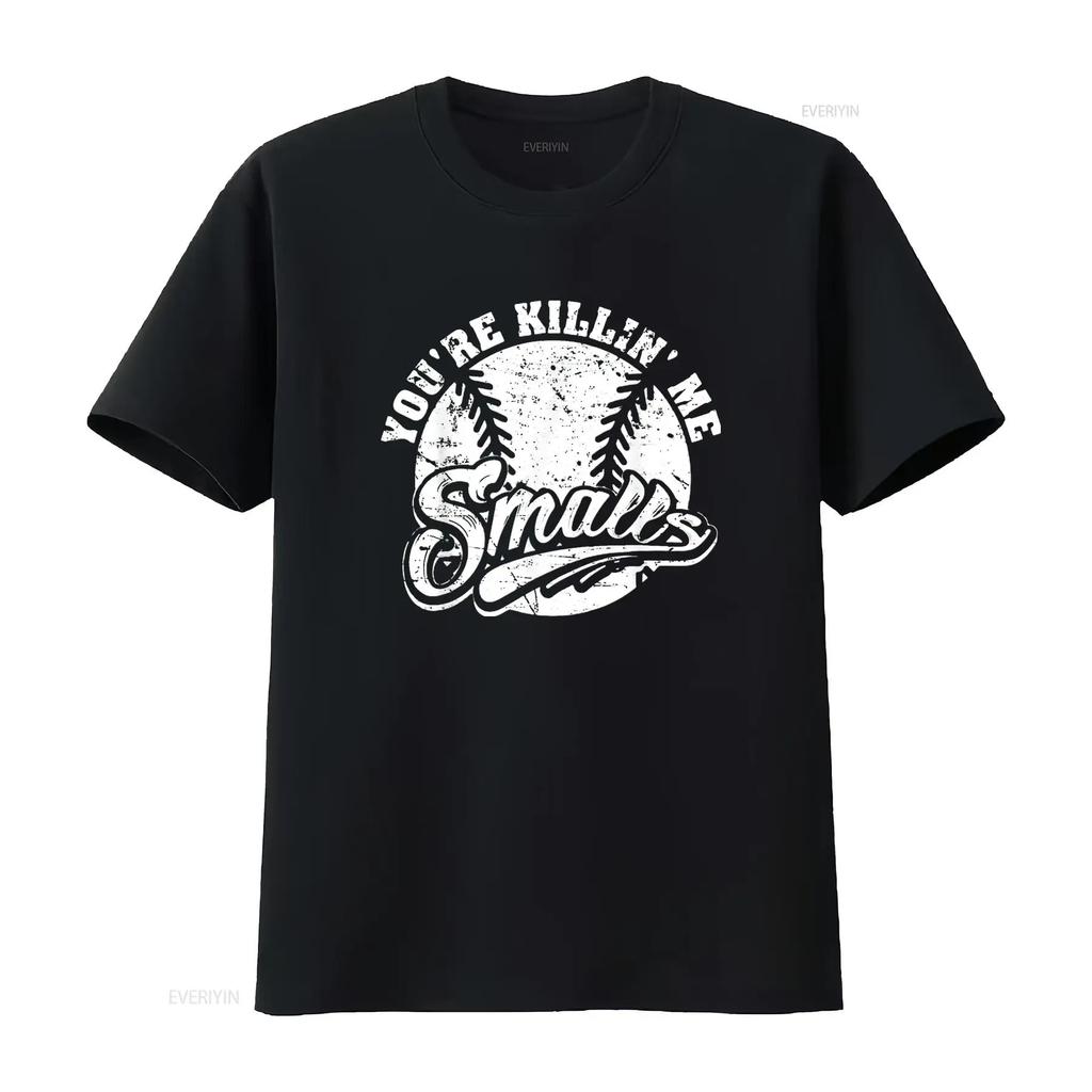 Cool You re Killin Me Smalls Mens T Shirt For Softball Enthusiast Black M vintage Washed Versatile Top For Everyday Wear Unisex