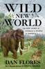 Книга Wild New World : The Epic Story of Animals and People In America