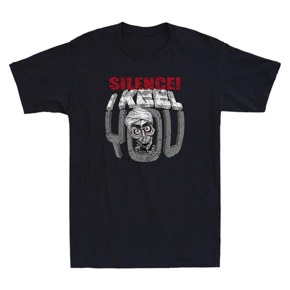 Men's and Women's T-shirts Jeff Silence! I Keel You Mineral Achmed Funny Vintage