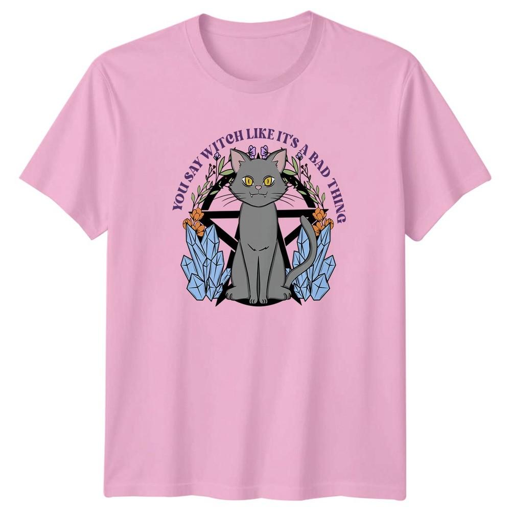 You Say Witch Like Its A TShirt Mystical Pagan Witch Cat Birthday Gift