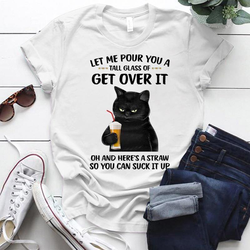 Смешные Кошки Позвольте Мне Налить Вам Стакан Разговоров Get Over It (Перестаньте Об этом Думать) Принт Футболки Женские Летние Повседневные Футболки с Коротким Рукавом