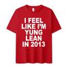 Я чувствую себя Yung Lean в 2013 году Футболка с принтом букв для женской повседневной моды высокого качества Футболка очень большого размера