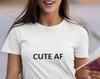 Cute AF T-Shirt, Soft Cotton Unisex Tee