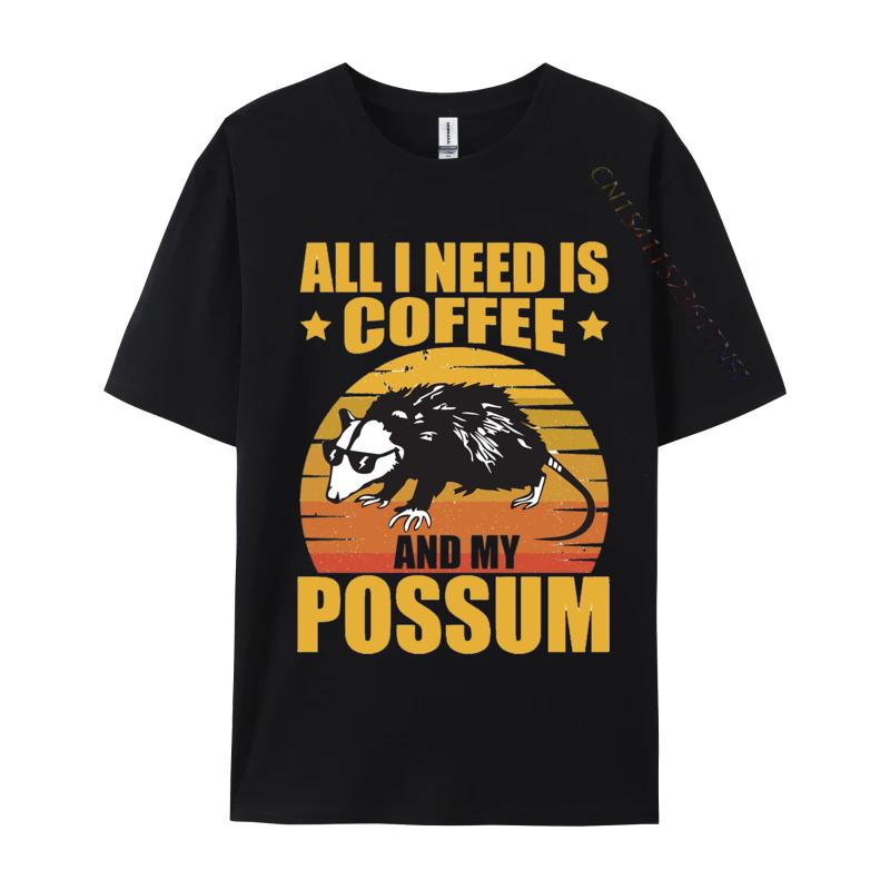 All I Need Is Coffee and My Possum Tshirt 100 Cotton Print T Shirts for Unisex Brand New Tops Tees Funny