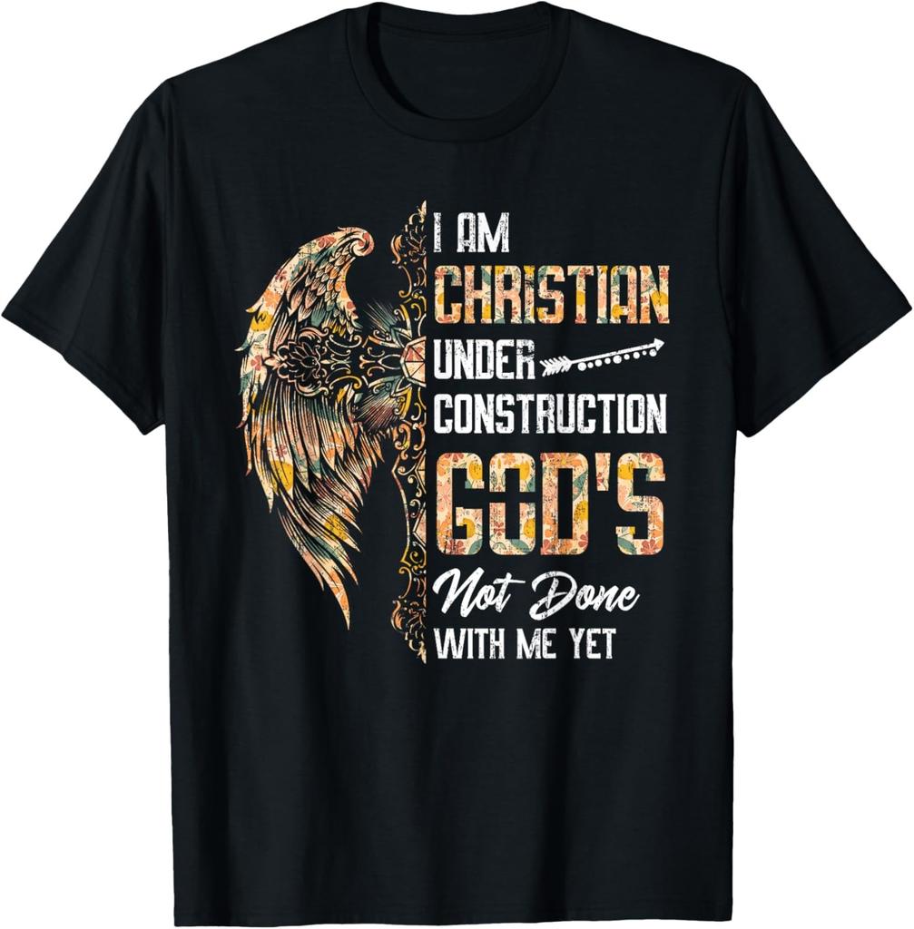 I Am Christian Under Construction God's Not Done With Me Yet T-Shirt