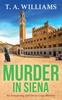 Книга Murder In Siena : A Gripping Instalment In T.A.Williams' Bestselling Cozy Crime Mystery Series