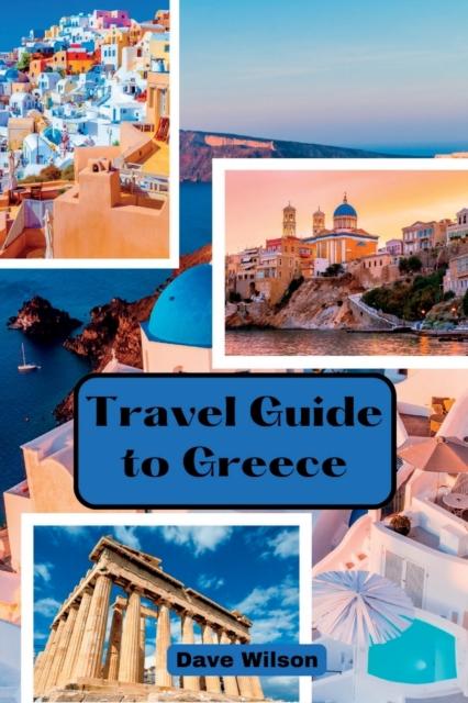The Discover Greece In 2023 : The Ultimate Tourist Travel Guide Book