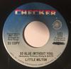 7inch Record LITTLE MILTON - So Blue (Without You) / Poor Man 1221 Checker 1969 US Soul/Funk Used