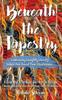 Книга Beneath The Tapestry Embracing Unsightly Beauty While You Await Your Masterpiec by Natalie Schram - Hardback