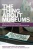 Книга The Thing About Museums : Objects and Experience, Representation and Contestation