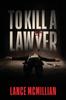 Книга To Kill A Lawyer by Lance McMillian - Paperback