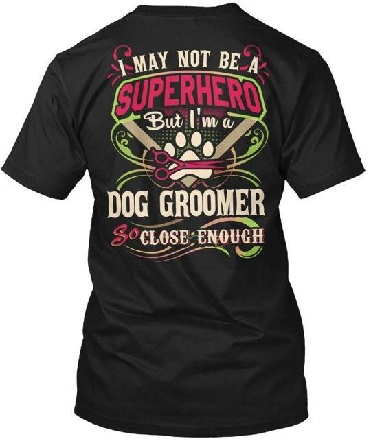 Off-the-rack Awesome Dog Groomer I May Not Be A T shirt Made in USA S to 5XL