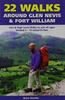 The 22 Walks Around Glen Nevis & Fort William : Low & High Level Walks To Suit All Ages Book