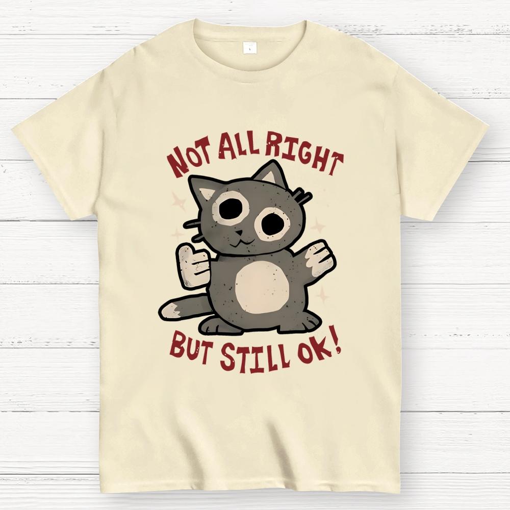Not All Right But Still Ok Unisex 100% Cotton Summer Casual Cool Loose T-Shirt