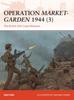 Книга Operation Market-Garden 1944 (3) : The British XXX Corps Missions