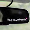 Car Mirror English Stickers''I Love You Drive Safe'' Safety Reminder For Women Drivers Car Interior Sticker