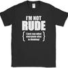 I'm Not Rude I Just Say What Everyone Else Is Thinking T-Shirt Funny Tee
