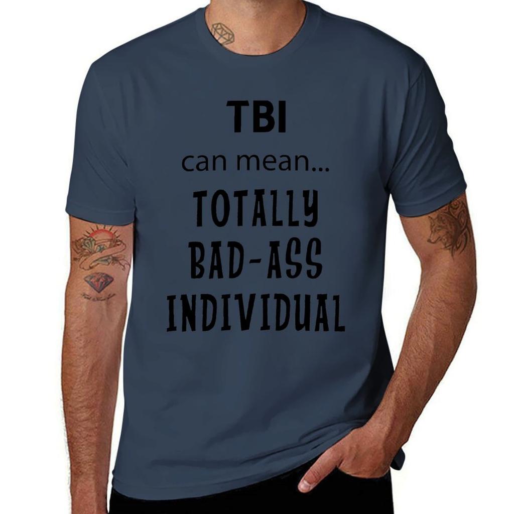 mean...Totally t Bad-Ass man t Individual TBI can T-Shirt shirt designer shirts designer