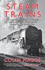 The Steam Trains : The Magnificent History of Britain's Locomotives from Stephenson's Rocket To BR's Evening Star Book