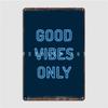 Good Vibes Only Metal Sign Poster Cinema Kitchen Custom Club Bar Tin Sign Poster