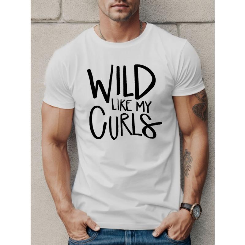 Европейские размеры Wild Like My Curls Мужская футболка с коротким рукавом - Кудри, Повседневный летний топ с круглым вырезом с кудрявыми волосами и для улицы