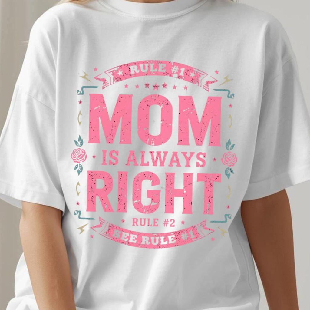 Mom Is Always Right Shirt, Funny Mama Tee, Family Gift for Mom