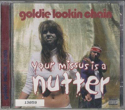 CD GOLDIE LOOKIN CHAIN Your Missus Is A Nutter ATUK014CDX ATLANTIC 2005 UK Rap HipHopRB Б/у