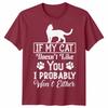 If My Cat Doesnt Like You Unisex T Shirt I Probably Wont Either Cat Lovers