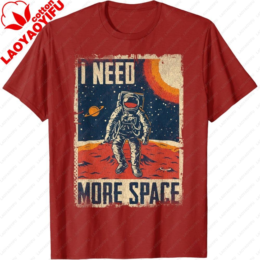 Funny Quote Space Astronaut Retro I Need More Space Tshirt Unisex Clothing Camisetas Streetwear
