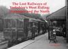 Книга The Lost Railways of Yorkshire's West Riding : Harrogate and the North