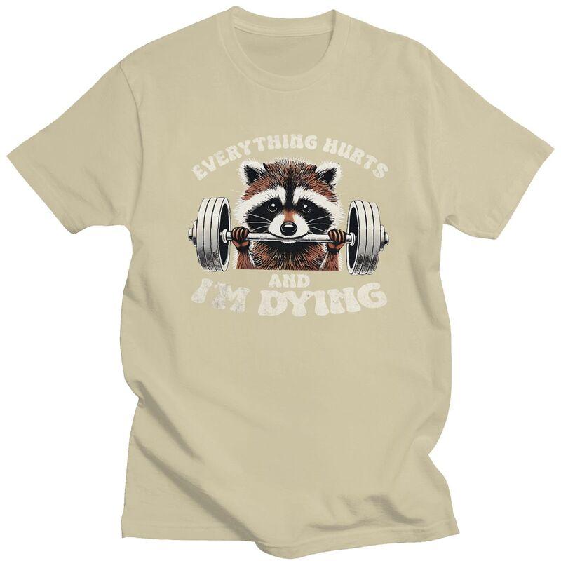 Custom Everything Hurts And IM Dying Funny Racoon Humor Sarcastic Quotes T Shirt Men Pure Cotton Tshirt Leisure Tee Tops