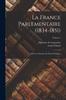 Книга La France Parlementaire (1834-1851) : OEuvres Oratoires Et Ecrits Politiques; Volume 1