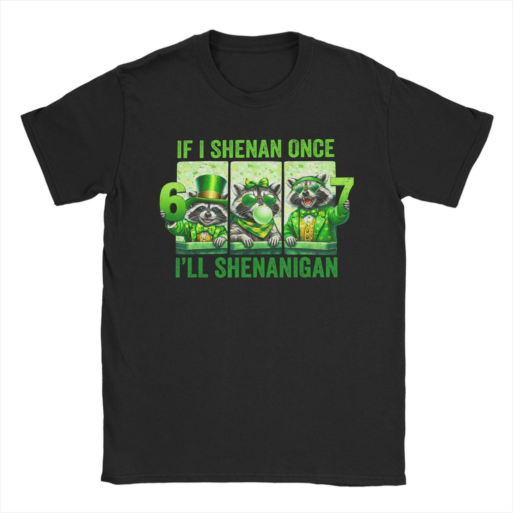 Unisexs TShirt If I Shenan Once Ill Shenanigan Raccoon St Patricks Day Vintage Pure Cotton Tee Shirt Short Sleeve T Shirts Gift