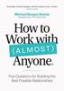 Книга How To Work with (Almost) Anyone : Five Questions for Building the Best Possible Relationships