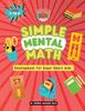 Книга Simple Mental Math Development for Super Smart Kids : Ages 3 To 6