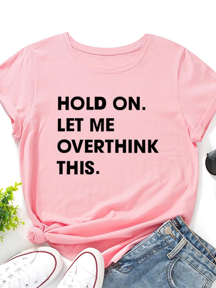 Дайте мне это обдумать принт женская футболка с коротким рукавом круглый вырез свободная женская футболка женская футболка топы одежда Camisetas Mujer