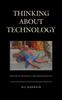 Книга Thinking About Technology : How the Technological Mind Misreads Reality