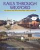 Книга Rails Through Wexford : The North and South Wexford Lines In Colour