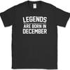 Legends Are Born In December T-Shirt Funny Birthday Humor Gift Novelty Tee