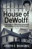 The House Of Dewolff A True Story Of Corruption Kidnapping And Conspiracy In The Ju by Joseph Waiksnis - Paperback Book